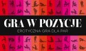 Gry-GRA W POZYCJE-erotyczna gra dla par Gry-GRA W POZYCJE-erotyczna gra dla par